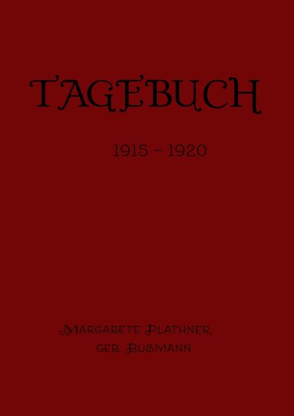 Cover von Tagebuch der Margarete Plathner, geb. Bussmann 1915 – 1920