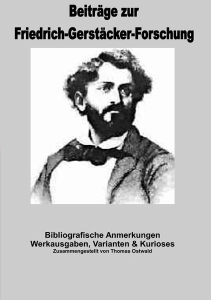 Cover von Beiträge zur Friedrich-Gerstäcker-Forschung/Bibliografische Anmerkungen Friedrich Gerstäcker
