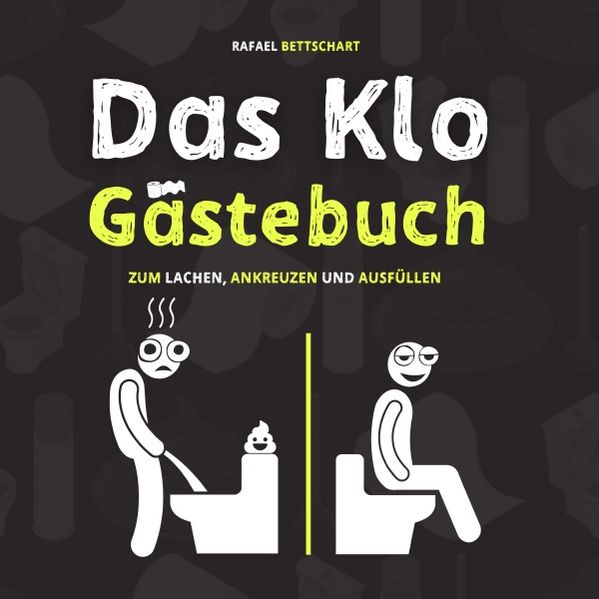 Cover von Das Klo Gästebuch – der lustige Scherzartikel als Einweihungsgeschenk. Optimal für lustige Geschenke, Einzugsgeschenke oder als Geschäftsbericht für das Gäste WC