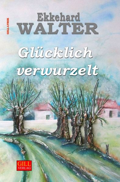 Cover von Gill-Lyrik/Glücklich verwurzelt