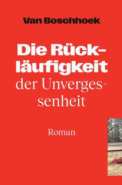 Cover von Die Rückläufigkeit der Unvergessenheit