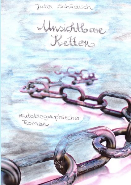 Cover von Autobiographischer Roman – Unsichtbare Ketten