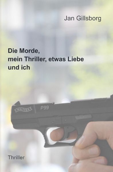 Cover von Die Morde, mein Thriller, etwas Liebe und ich