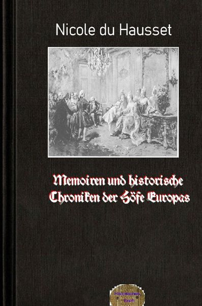 Cover von Memoiren und historische Chroniken der Höfe Europas