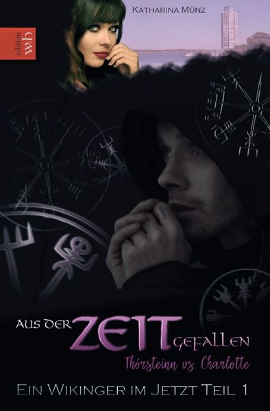 Cover von Ein Wikinger im Jetzt-Reihe/Aus der Zeit gefallen Thórsteinn vs. Charlotte Teil 1 Ein Wikinger im Jetzt-Reihe