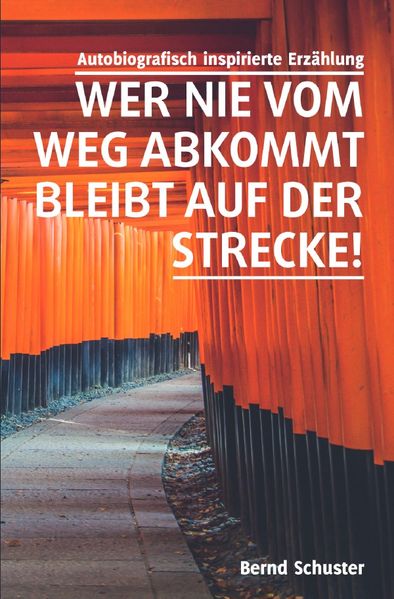 Cover von Wer nie vom Weg abkommt, bleibt auf der Strecke!