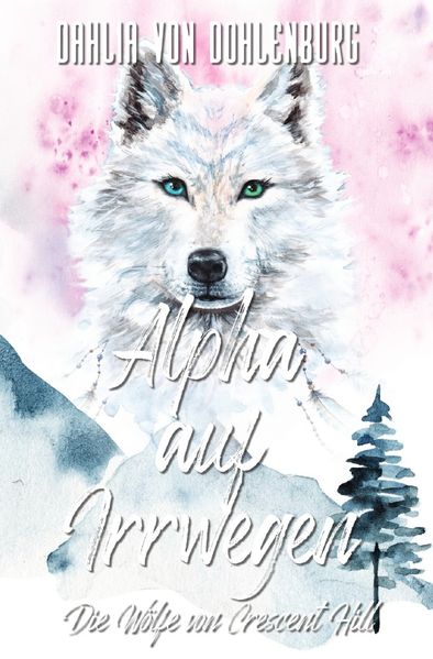 Cover von Die Wölfe von Crescent Hill/Alpha auf Irrwegen