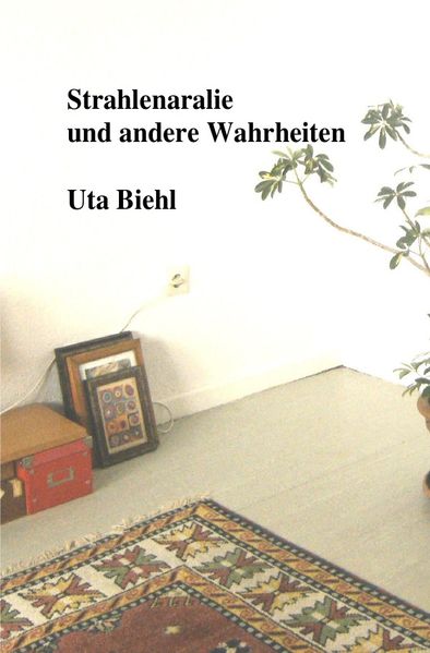 Cover von Strahlenaralie und andere Wahrheiten