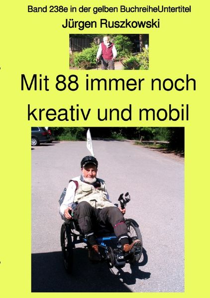 Cover von gelbe Buchreihe/Mit 88 immer noch kreativ und mobil – Band 238e in der gelben Buchreihe – Farbe – bei Jürgen Ruszkowski
