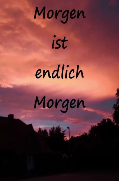 Cover von Morgen ist endlich Morgen