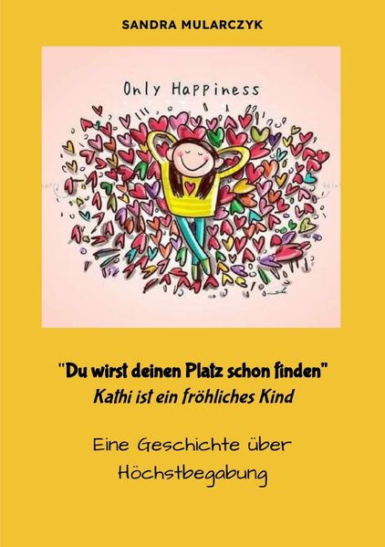 Cover von Geschichten über hochsensible, hochbegabte und/oder autistische Kinder/Du wirst deinen Weg schon finden- Kathi ist ein fröhliches Kind