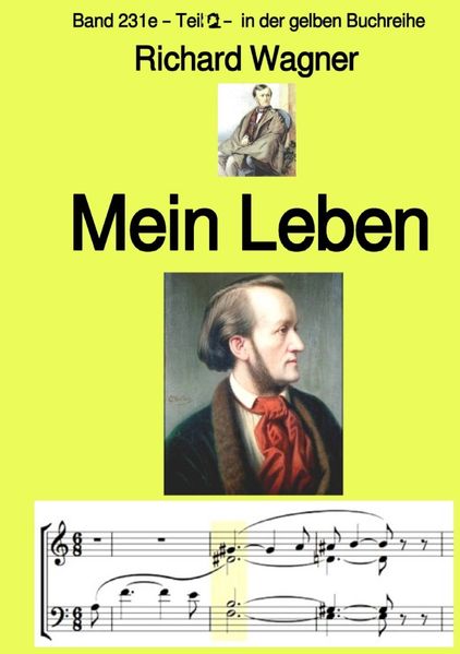 Cover von gelbe Buchreihe/Richard Wagner: Mein Leben – Teil zwei – Farbe – Band 231e in der gelben Buchreihe – bei Jürgen Ruszkowski