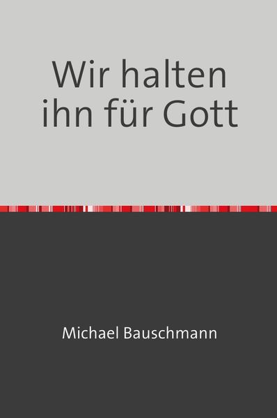 Cover von Wir halten ihn für Gott