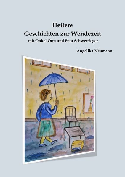 Cover von Heitere Geschichten zur Wendezeit mit Onkel Otto und Frau Schwertfeger