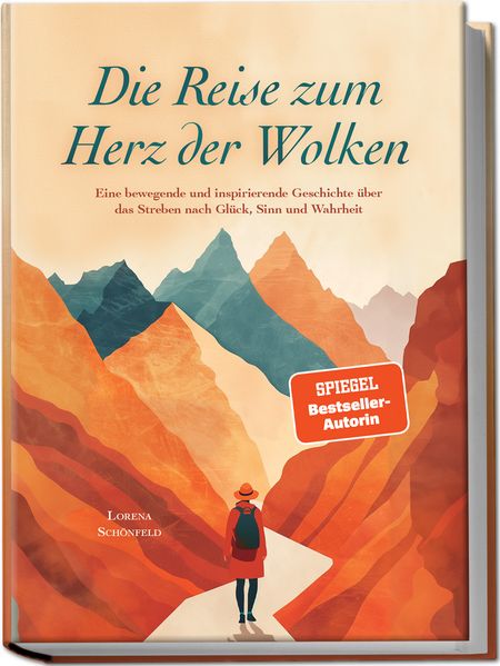 Cover von Die Reise zum Herz der Wolken: eine bewegende und inspirierende Geschichte über das Streben nach Glück, Sinn und Wahrheit