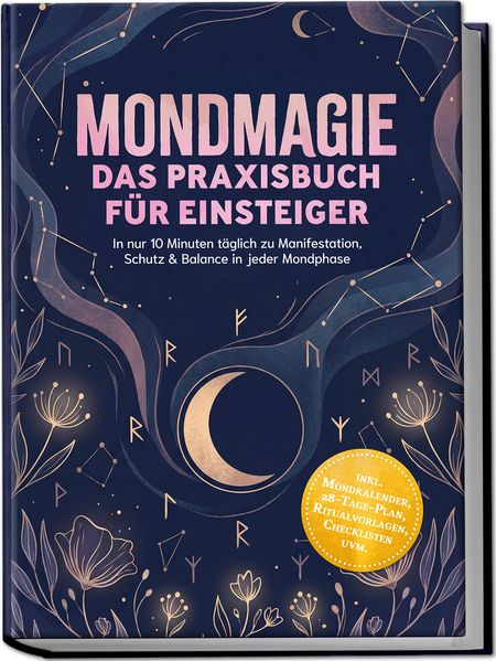 Cover von Mondmagie – Das Praxisbuch für Einsteiger: In nur 10 Minuten täglich zu Manifestation, Schutz & Balance in jeder Mondphase – inkl. Mondkalender, 28‑Tage‑Plan, Ritualvorlagen, Checklisten uvm