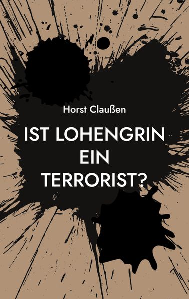 Cover von Ist Lohengrin ein Terrorist?