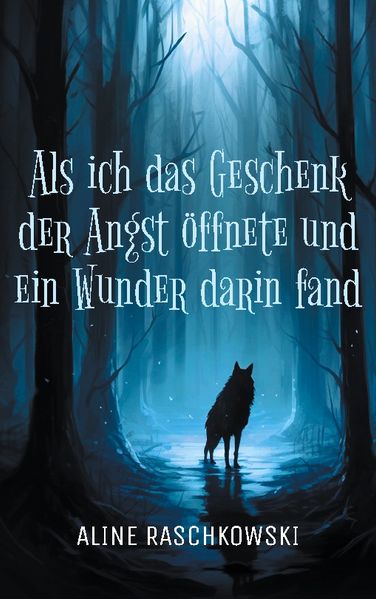 Cover von Als ich das Geschenk der Angst öffnete und ein Wunder darin fand