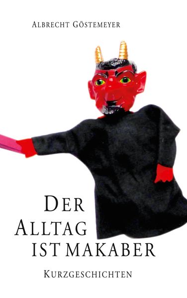 Cover von Der Alltag ist makaber