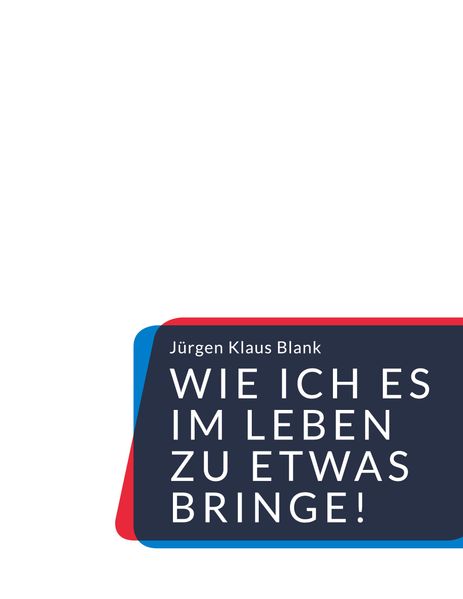 Cover von Wie ich es im Leben zu etwas bringe!