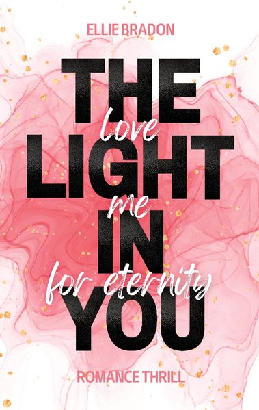 Cover von THE LIGHT IN YOU – Love Me For Eternity
