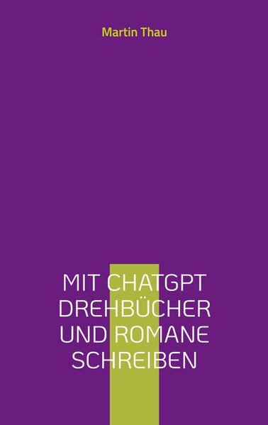 Cover von Mit ChatGPT Drehbücher und Romane schreiben