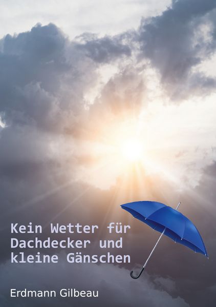 Cover von Kein Wetter für Dachdecker und kleine Gänschen