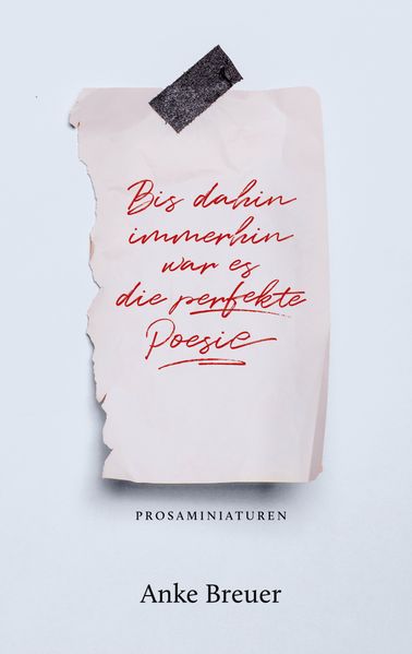 Cover von Bis dahin immerhin war es die perfekte Poesie