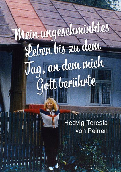 Cover von Mein ungeschminktes Leben bis zu dem Tag, an dem mich Gott berührte