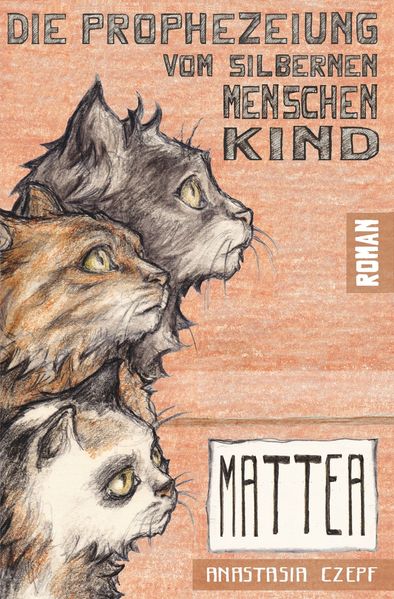Cover von Die Prophezeiung vom Silbernen Menschenkind: Mattea