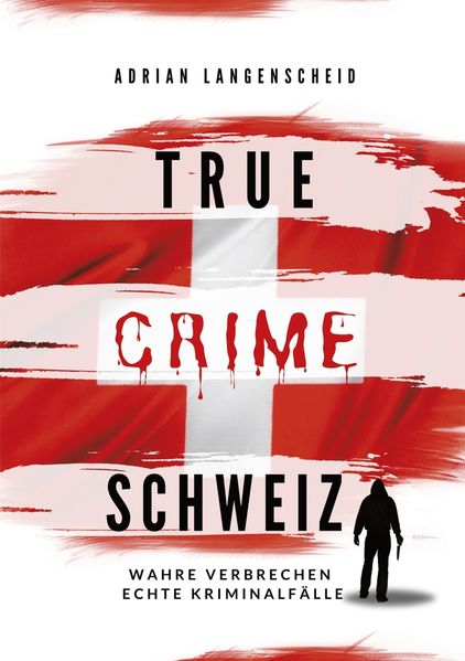 Cover von True Crime Schweiz