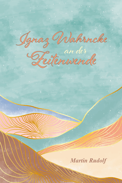 Cover von Ignaz Wahrncke an der Zeitenwende