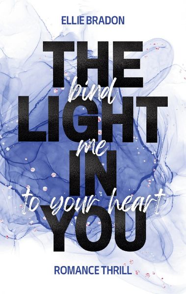 Cover von THE LIGHT IN YOU – Bind Me To Your Heart