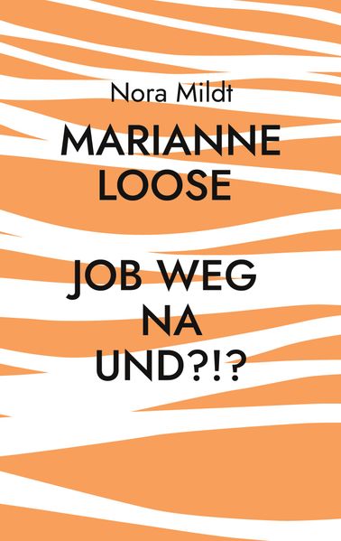 Cover von Marianne Loose Job weg Na und?!?