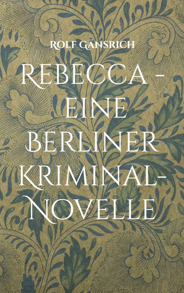 Cover von Rebecca – eine Berliner Kriminal-Novelle