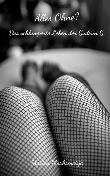 Cover von Alles Ohne? Das schlamperte Leben der Gudrun G