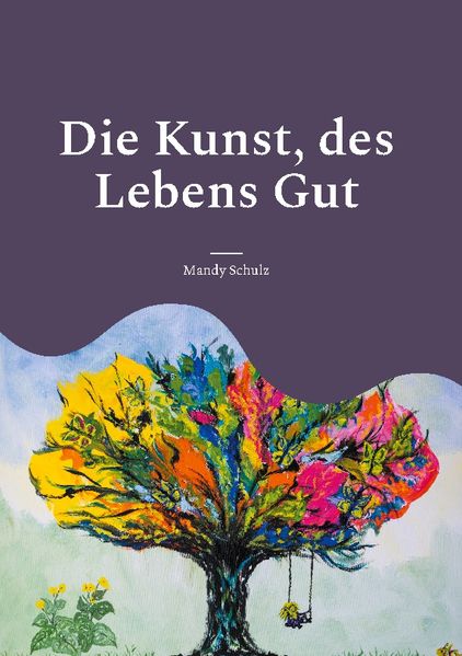 Cover von Die Kunst, des Lebens Gut