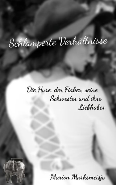Cover von Schlamperte Verhältnisse. Die Hure, der Fiaker, seine Schwester und ihre Liebhaber