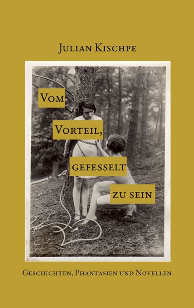 Cover von Vom Vorteil, gefesselt zu sein