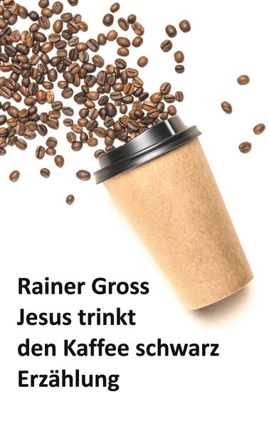 Cover von Jesus trinkt den Kaffee schwarz