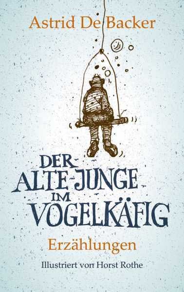 Cover von Der alte Junge im Vogelkäfig