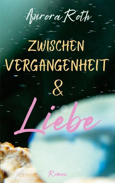 Cover von Zwischen Vergangenheit und Liebe