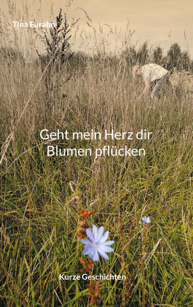 Cover von Geht mein Herz dir Blumen pflücken
