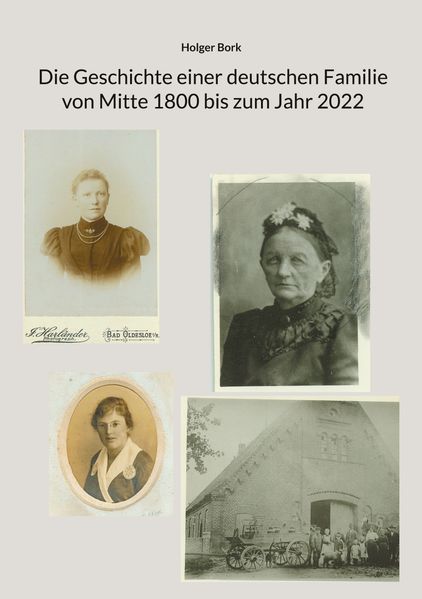 Cover von Die Geschichte einer deutschen Familie von Mitte 1800 bis zum Jahr 2022