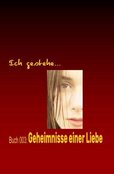 Cover von Ich gestehe/Ich gestehe Buch 003: Geheimnisse einer Liebe