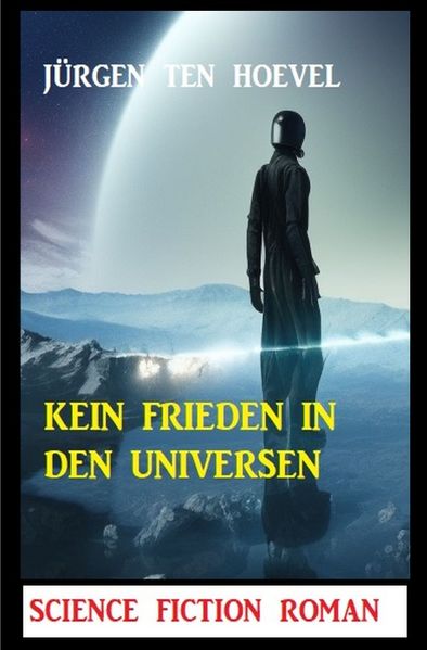 Cover von Kein Frieden in den Universen: Science Fiction Roman