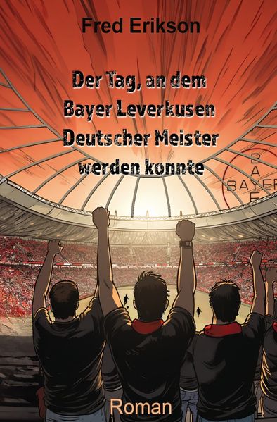 Cover von Der Tag, an dem Bayer Leverkusen Deutscher Meister werden konnte