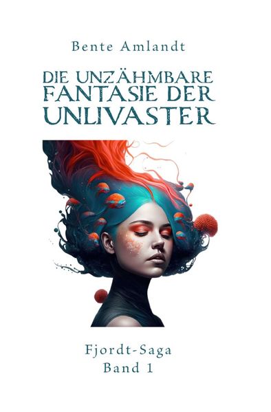 Cover von Fjordt-Saga/Die unzähmbare Fantasie der Unlivaster – Fjordt-Saga, 1