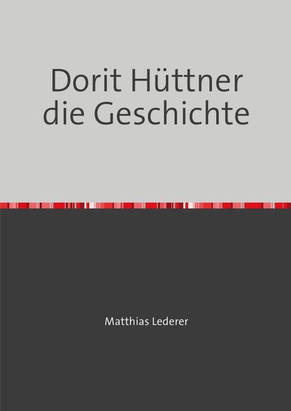 Cover von Dorit Hüttner die Geschichte