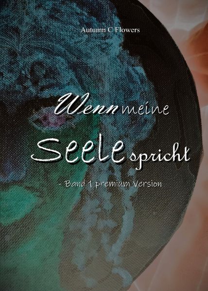 Cover von Wenn meine Seele spricht/Wenn meine Seele spricht – Band 1 premium Version